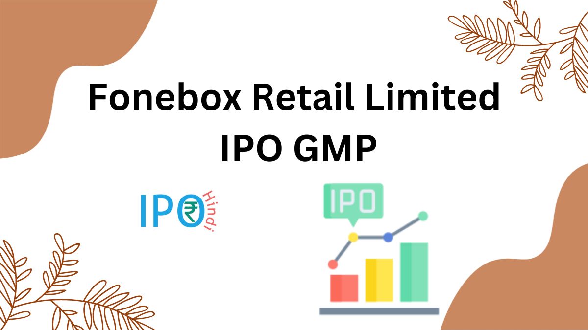 Fonebox Retail Limited IPO GMP