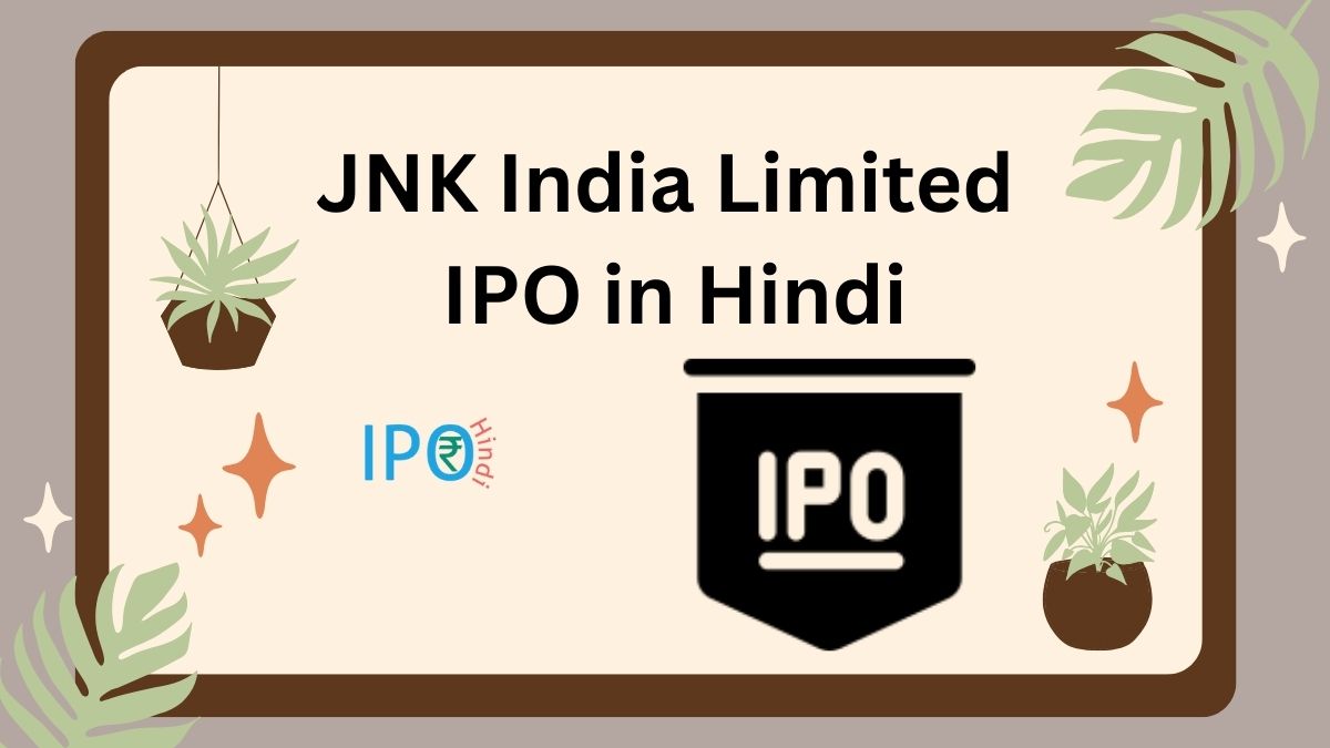 JNK India Limited IPO in Hindi